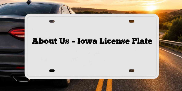About Us – Iowa License Plate